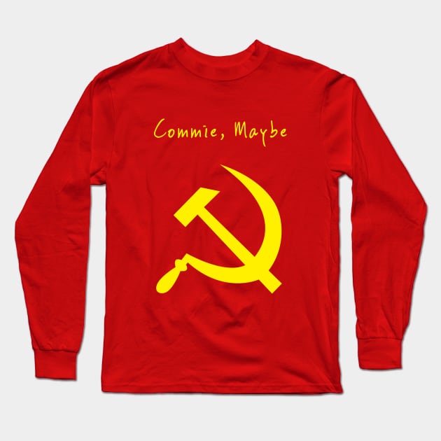 Commie Maybe Long Sleeve T-Shirt by dumbshirts